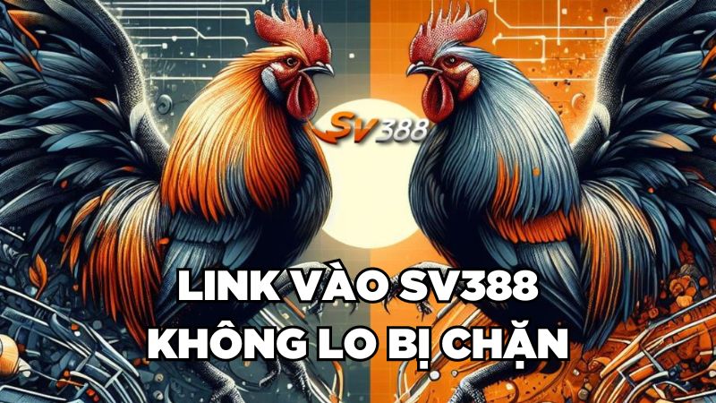 Link vào SV388 không lo bị chặn